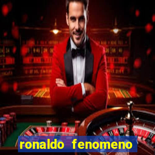 ronaldo fenomeno primeiro time